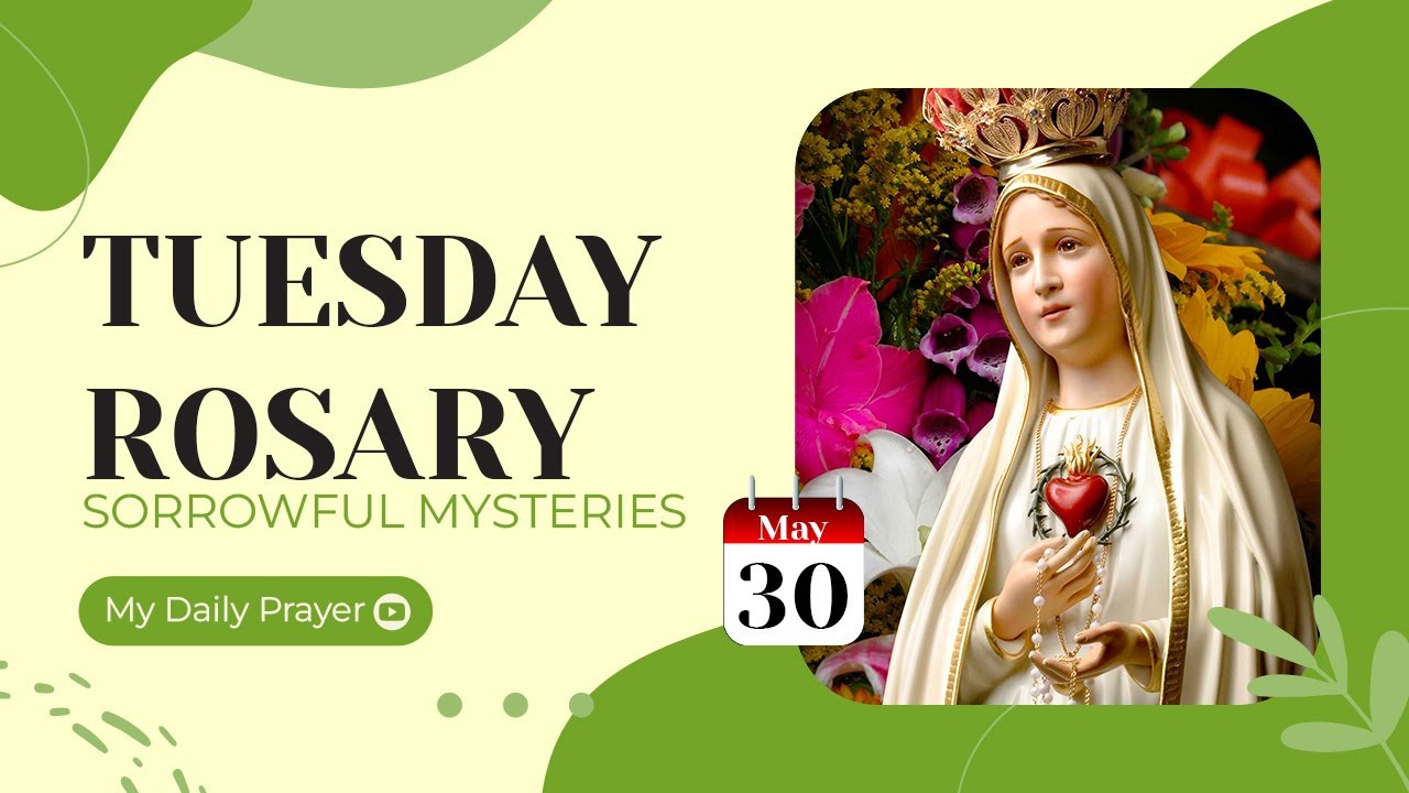 TODAY HOLY ROSARY: SORROWFUL MYSTERIES, ROSARY TUESDAY🌹MAY 30, 2023🌹 MY DAILY PRAYER & BLESSING