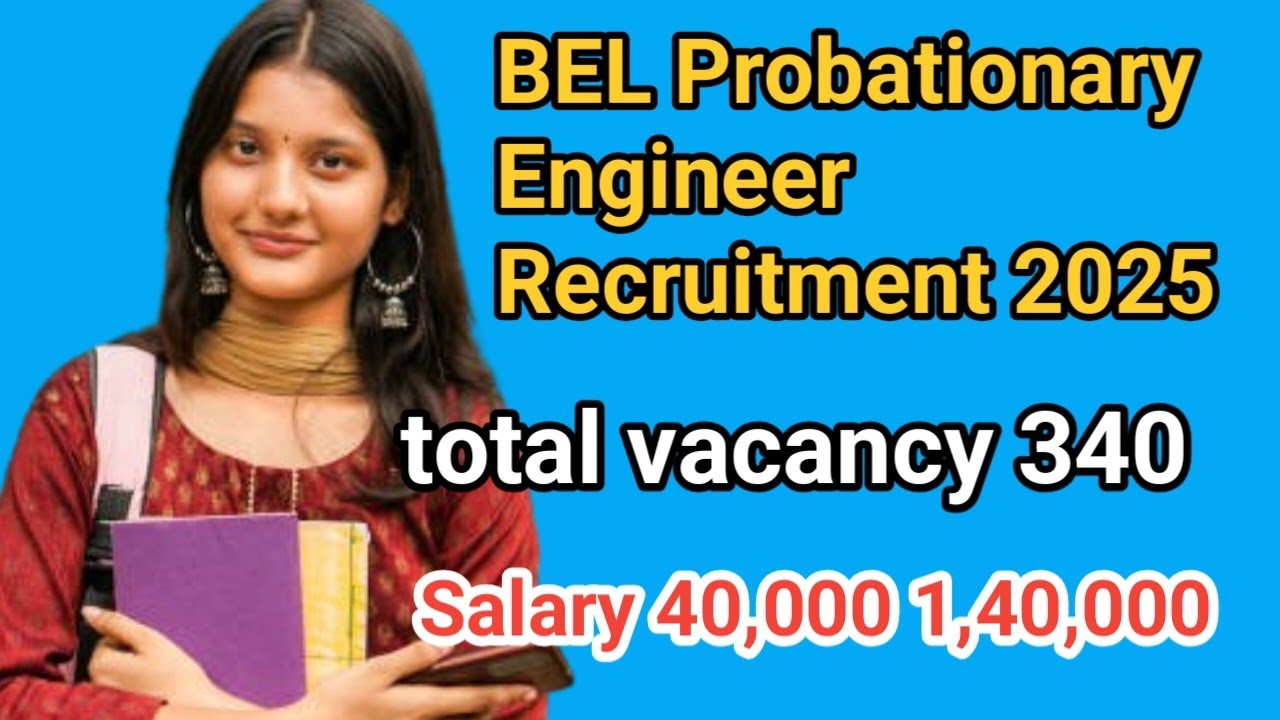 BEL Probationary Engineer Recruitment 2025 - Vacancy 340 Posts Important Dates & Other Details