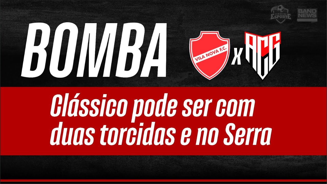 Bomba: Vila x Atlético pode ser com 2 torcidas e no Serra Dourada