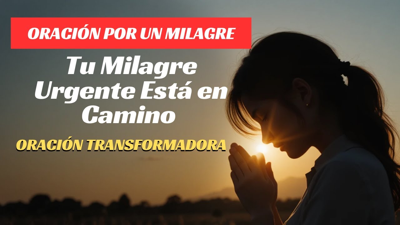Oración Poderosa por un Milagre Urgente | Nada es Imposible para Dios