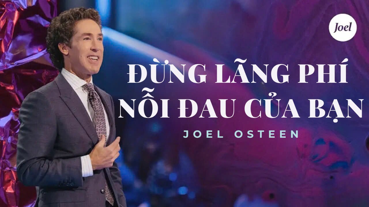 Đừng Lãng Phí Nỗi Đau Của Bạn (Audio)| Joel Osteen