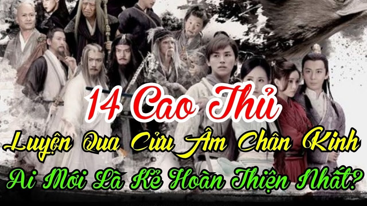 14 Cao Thủ Đã Từng Luyện Qua Cửu Âm Chân Kinh – Ai Mới Là Kẻ Hoàn Thiện Nhất?