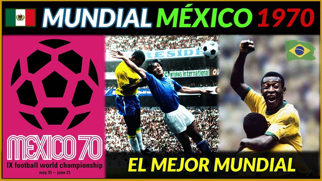 MUNDIAL M&Eacute;XICO 1970 🇲🇽 BRASIL Tricampeona del Mundo 🏆 Historia de los Mundiales