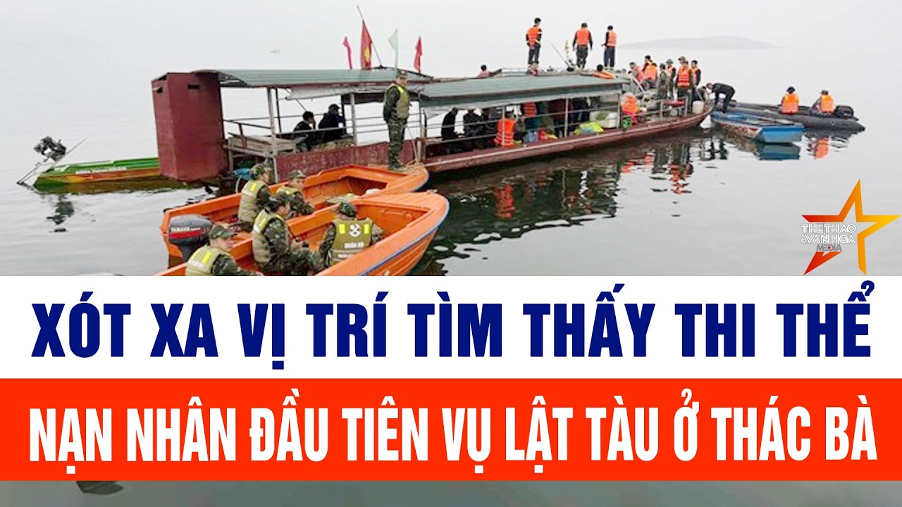 Xót xa vị trí tìm thấy thi thể nạn nhân đầu tiên vụ lật tàu ở Thác Bà