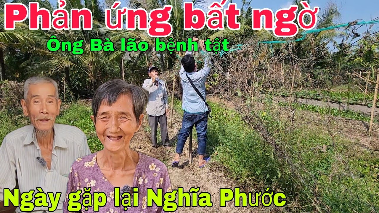 Phản ứng bất ngờ Ông Bà lão bệnh tật ngày gặp lại Nghĩa Phước