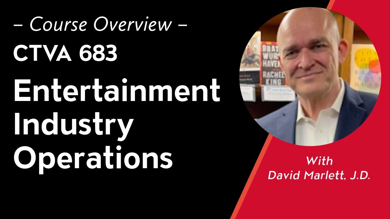 Course Overview: CTVA 683: Entertainment Industry Operations