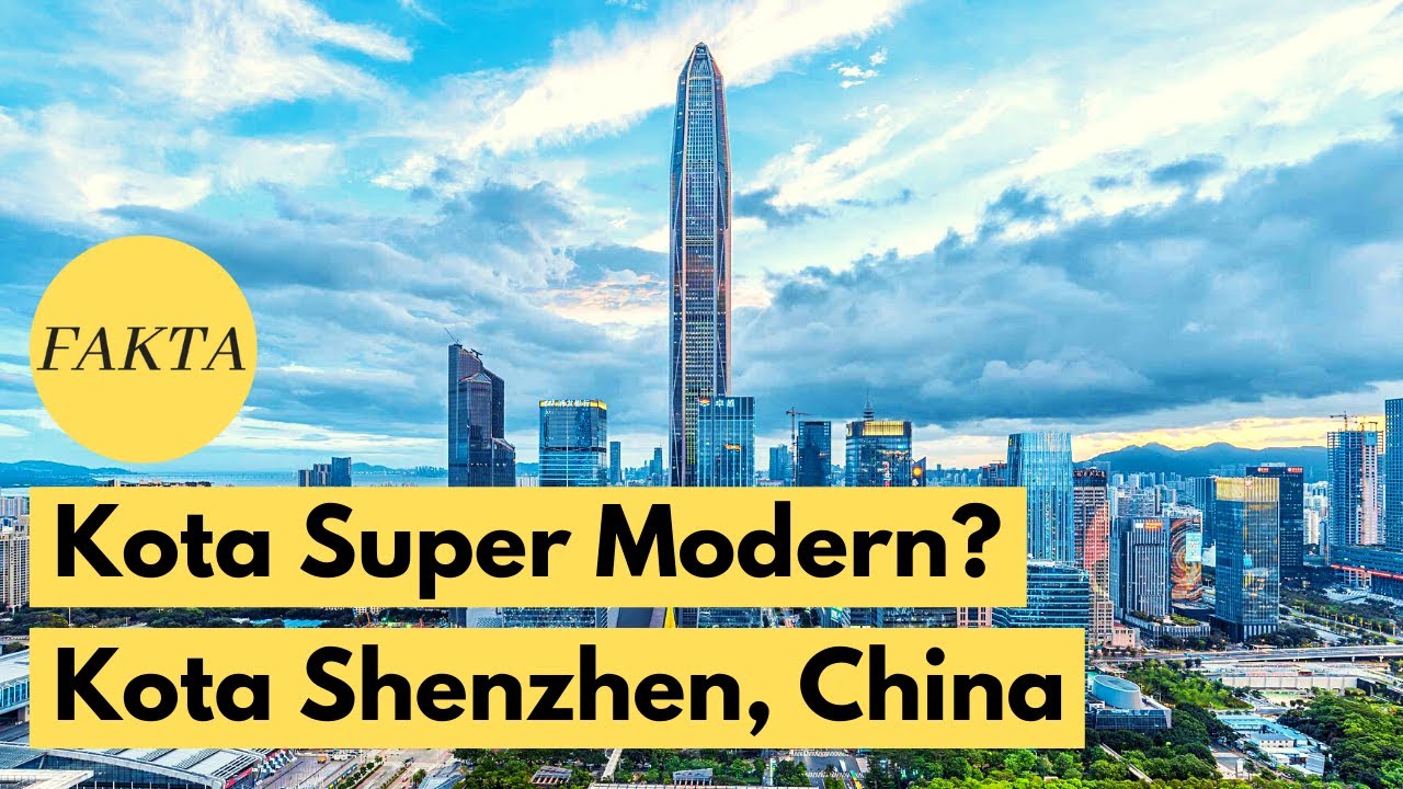 Kota Super Modern! Inilah Fakta Kota Shenzhen, Cina
