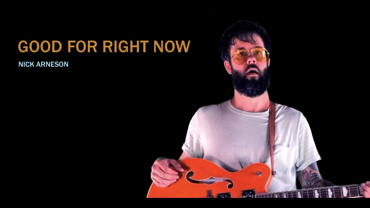Official Music Video - Good For Right Now - Nick Arneson