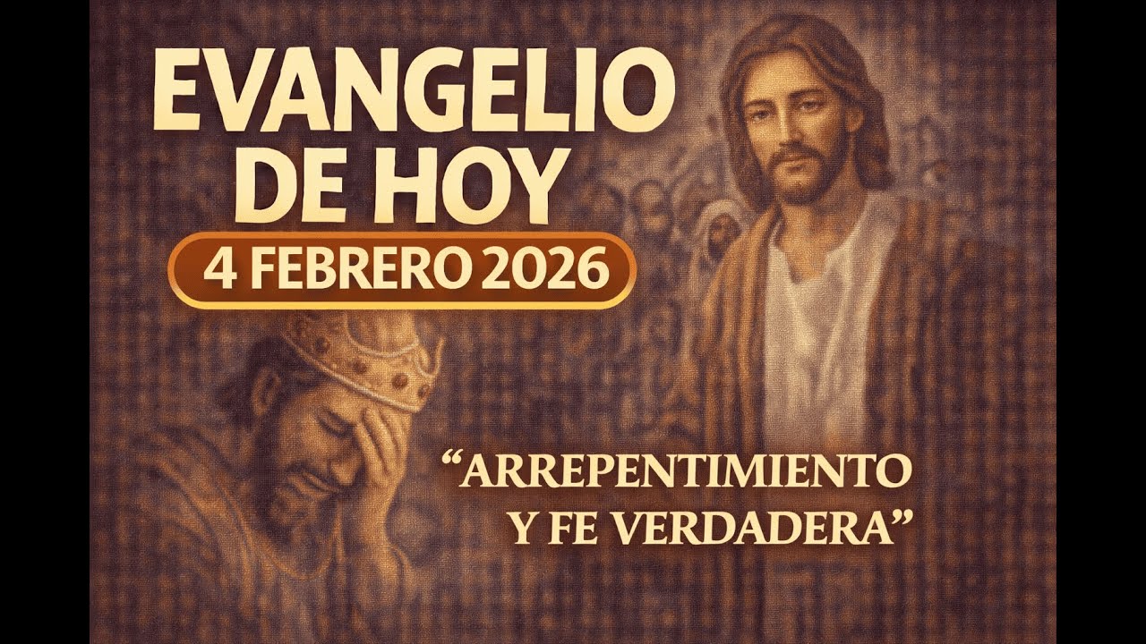 Evangelio de Hoy | Arrepentimiento y Fe Verdadera | Lecturas Católicas | 4 de febrero 2026