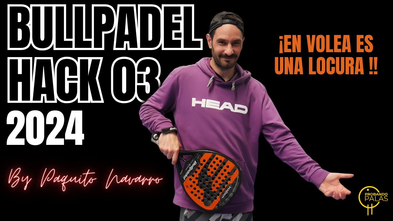 Bullpadel HACK 03 2024 de Paquito Navarro...Su RUGOSO va de locos en volea #padel