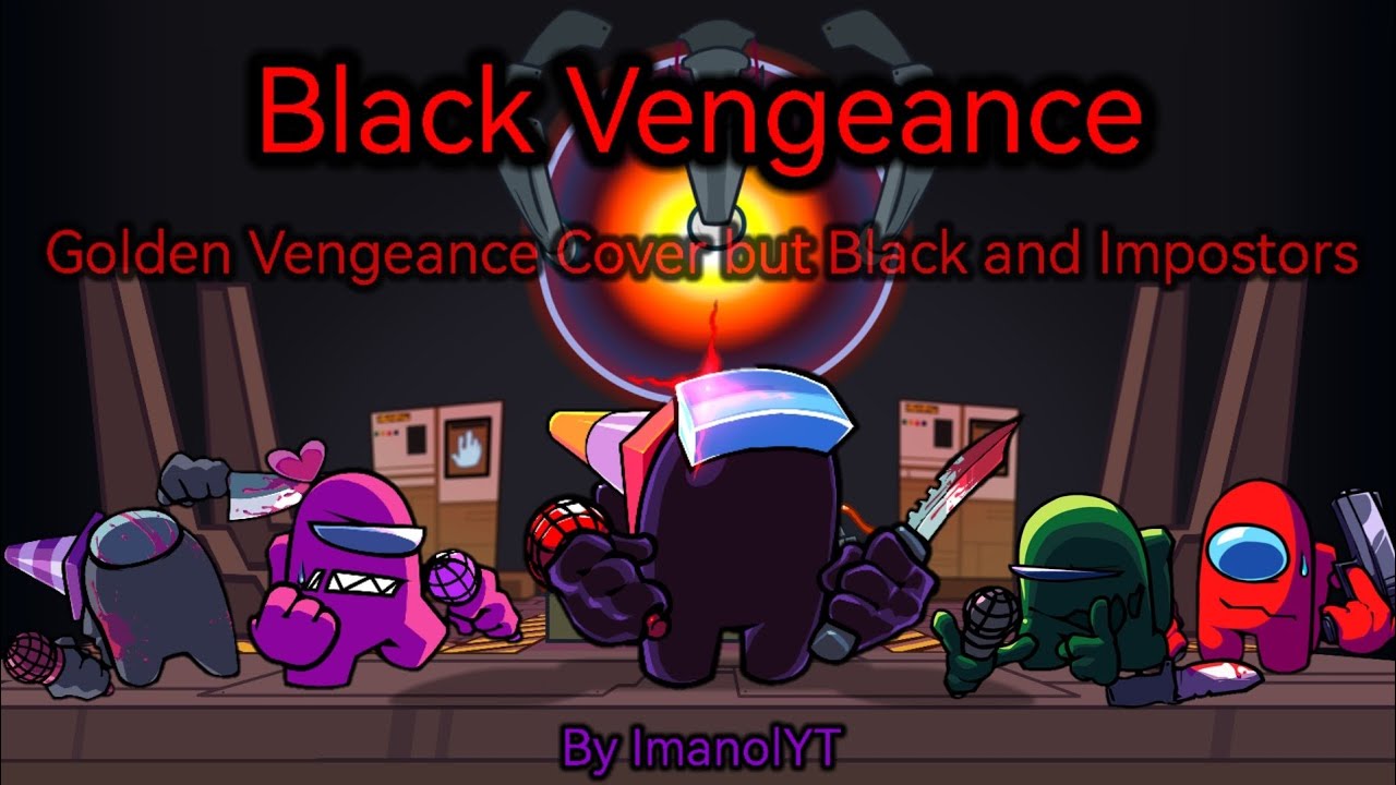 Black Vengeance - Golden Vengeance but The Impostors v4 [Playable Cover] - ImanolYT