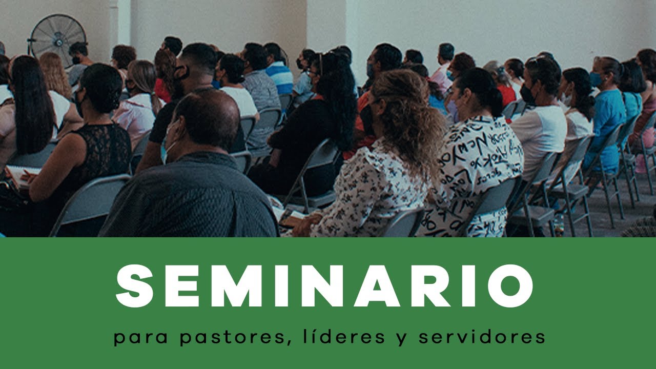 SEMINARIO PARA PASTORES, LÍDERES Y SERVIDORES (Parte 3)