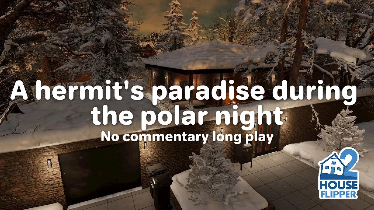 🏠 House Flipper 2 - A hermit's paradise during the polar night (custom job)