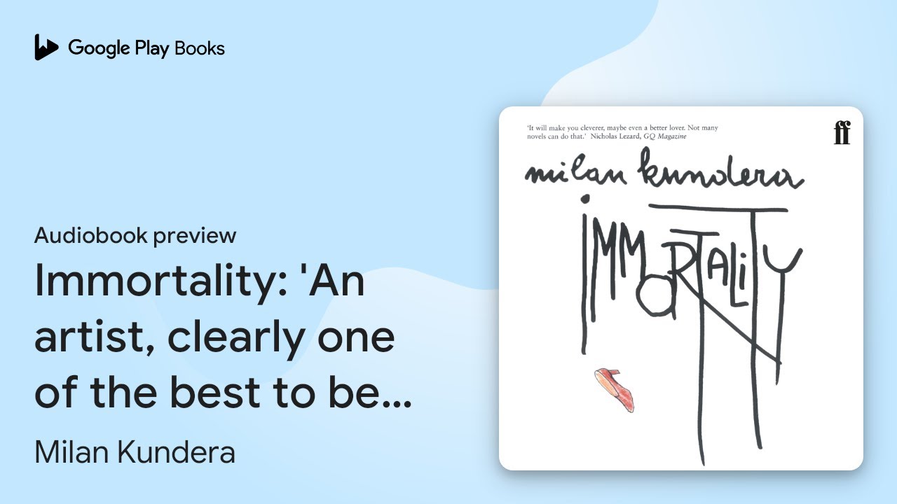 Immortality: 'An artist, clearly one of the… by Milan Kundera · Audiobook preview