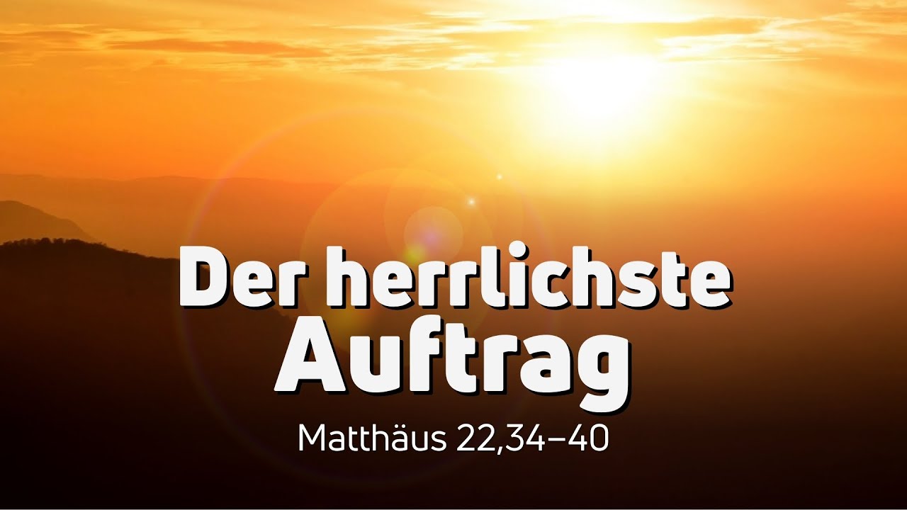 Matthäus 22,34–40 | Der herrlichste Auftrag | Daniel Diestel