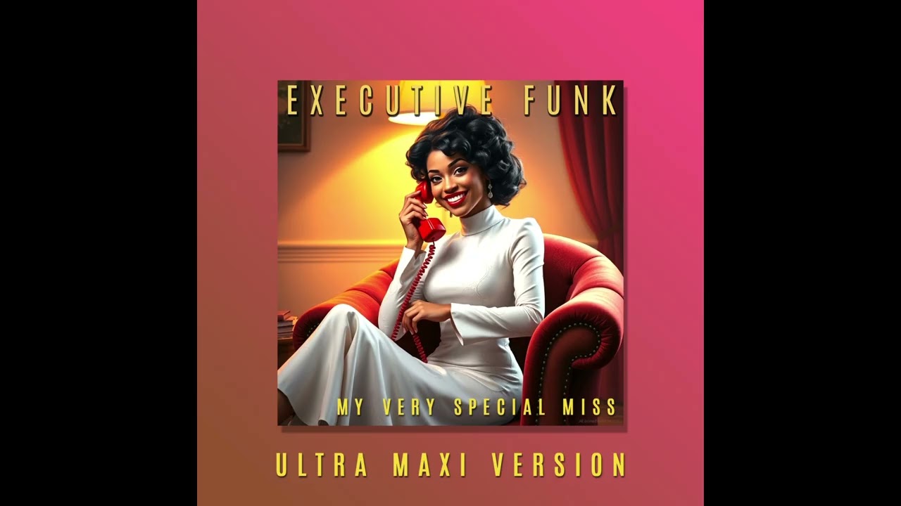 Executive Funk - My very special Miss (ULTRA MAXI VERSION) (2025)
