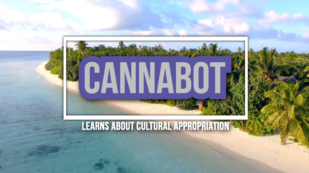 Cannabot Learns About Cultural Appropriation