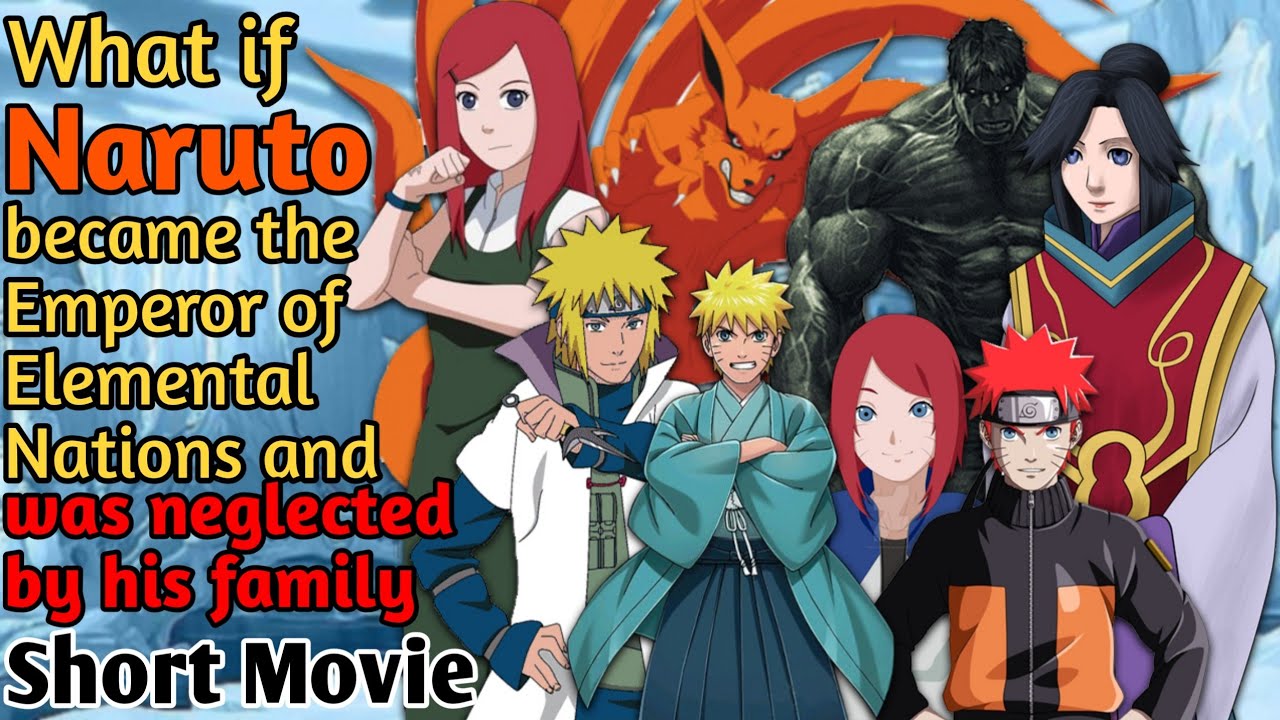 What if Naruto became the emperor of elemental nations and was neglected by his family Short Movie