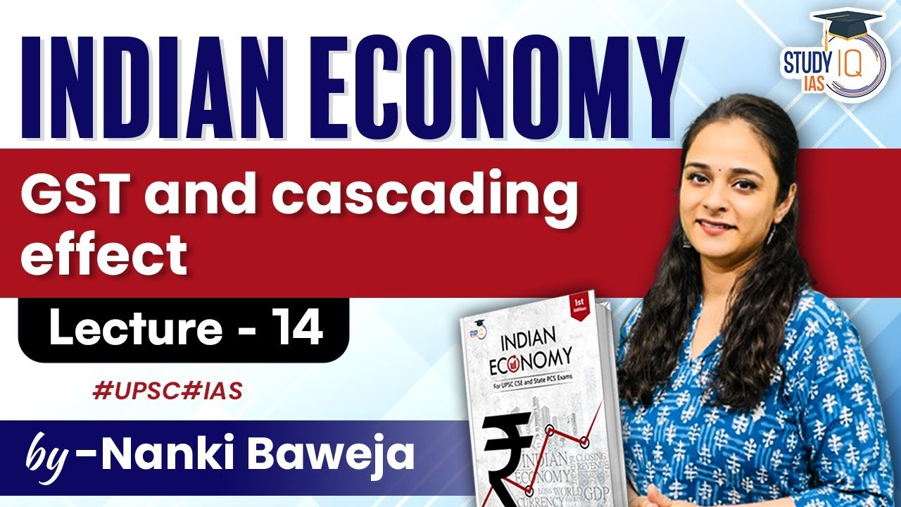 Lecture - 14: GST and cascading effect | Indian Economy | StudyIQ IAS