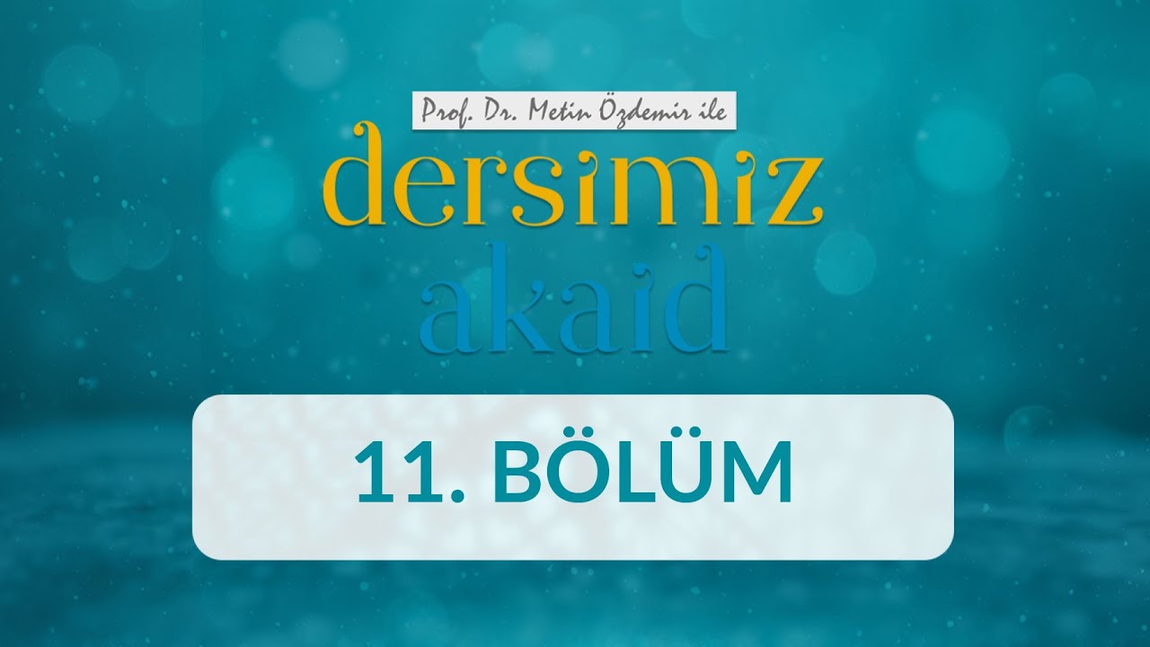 Allah'ın Kudret Sıfatı - Prof. Dr. Metin Özdemir ile Dersimiz Akaid 11. Bölüm