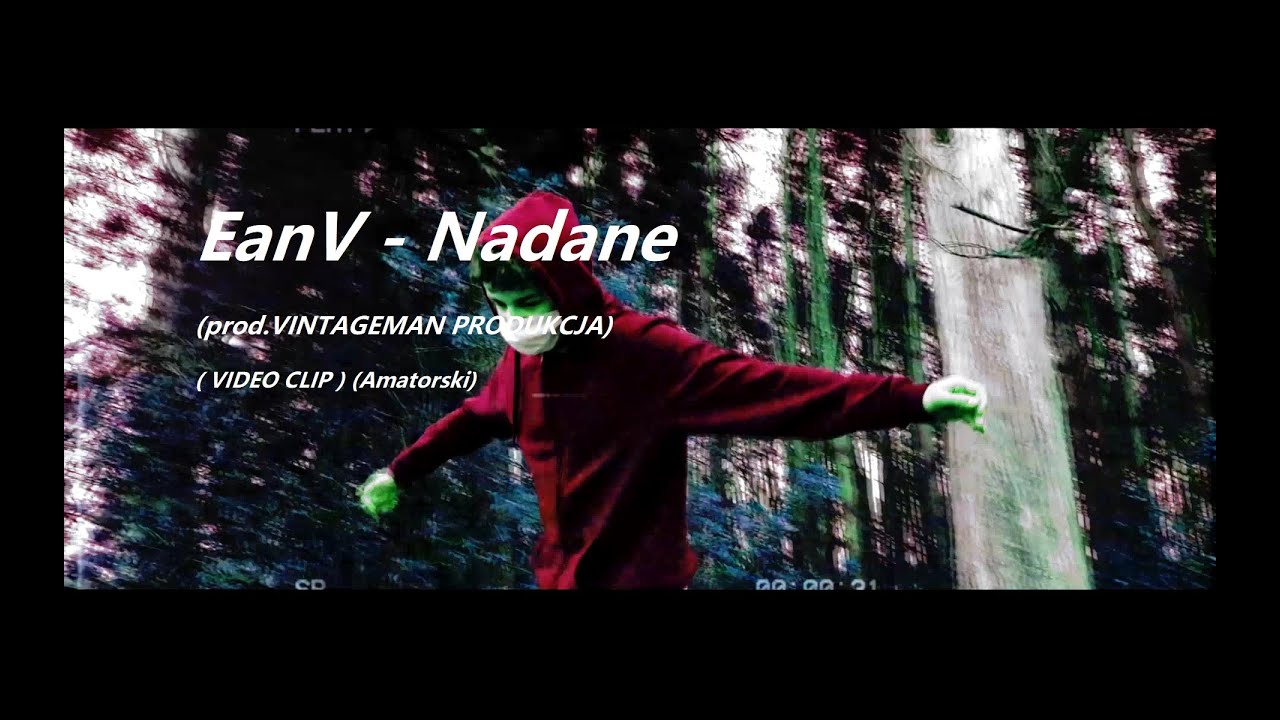 EanV - Nadane (prod.VINTAGEMAN PRODUKCJA) ( VIDEO CLIP ) (Amatorski)