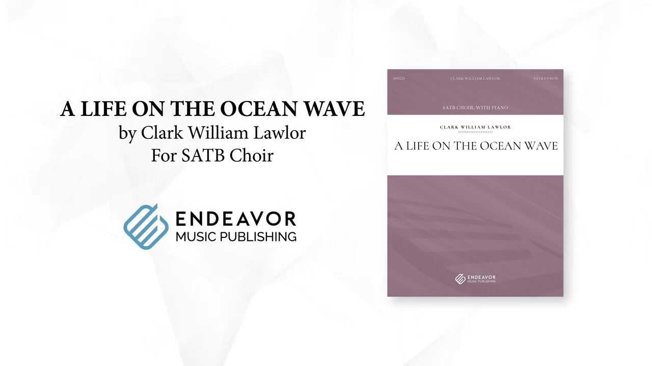 A Life on the Ocean Wave by Clark William Lawlor, for SATB Choir