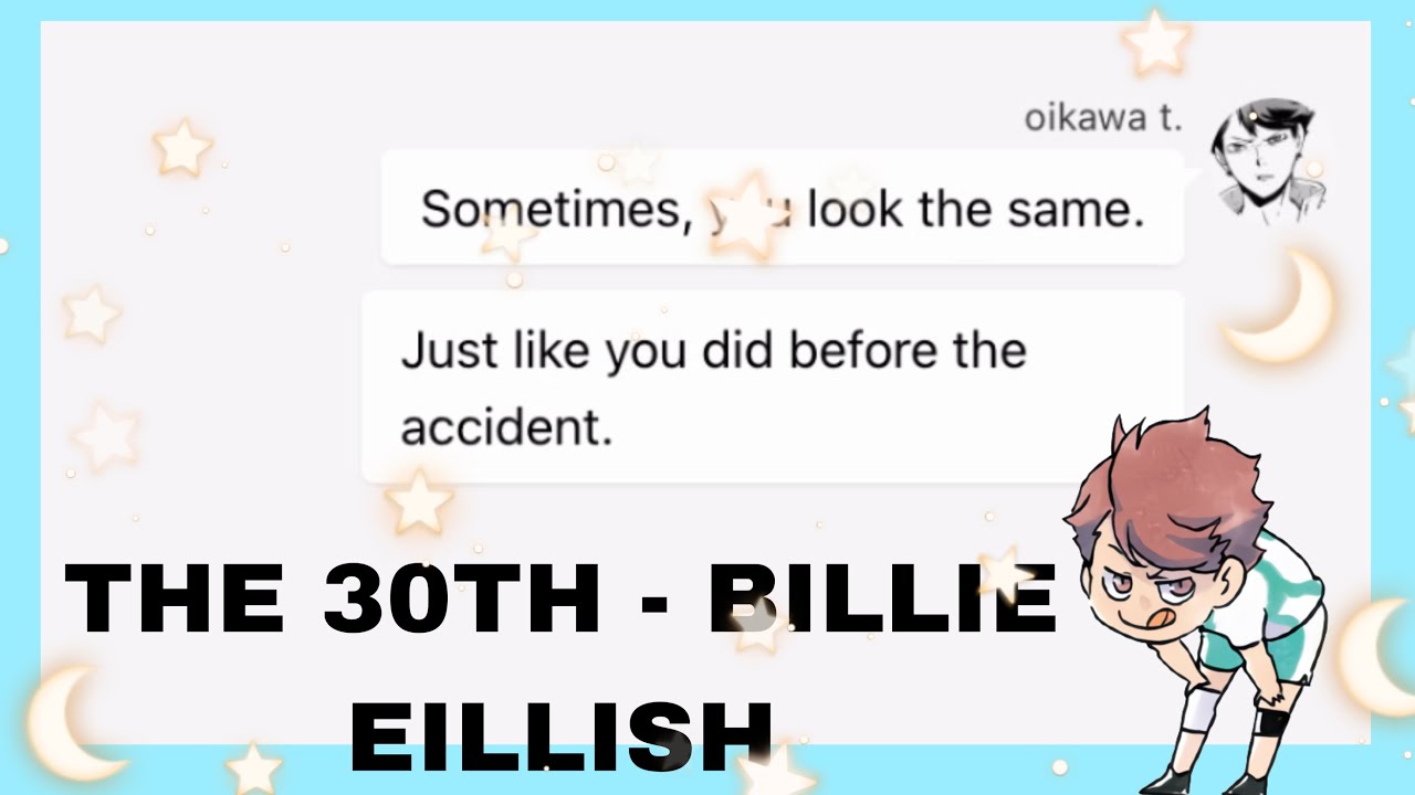 The 30th by Billie Eillish — [Oikawa Angst]