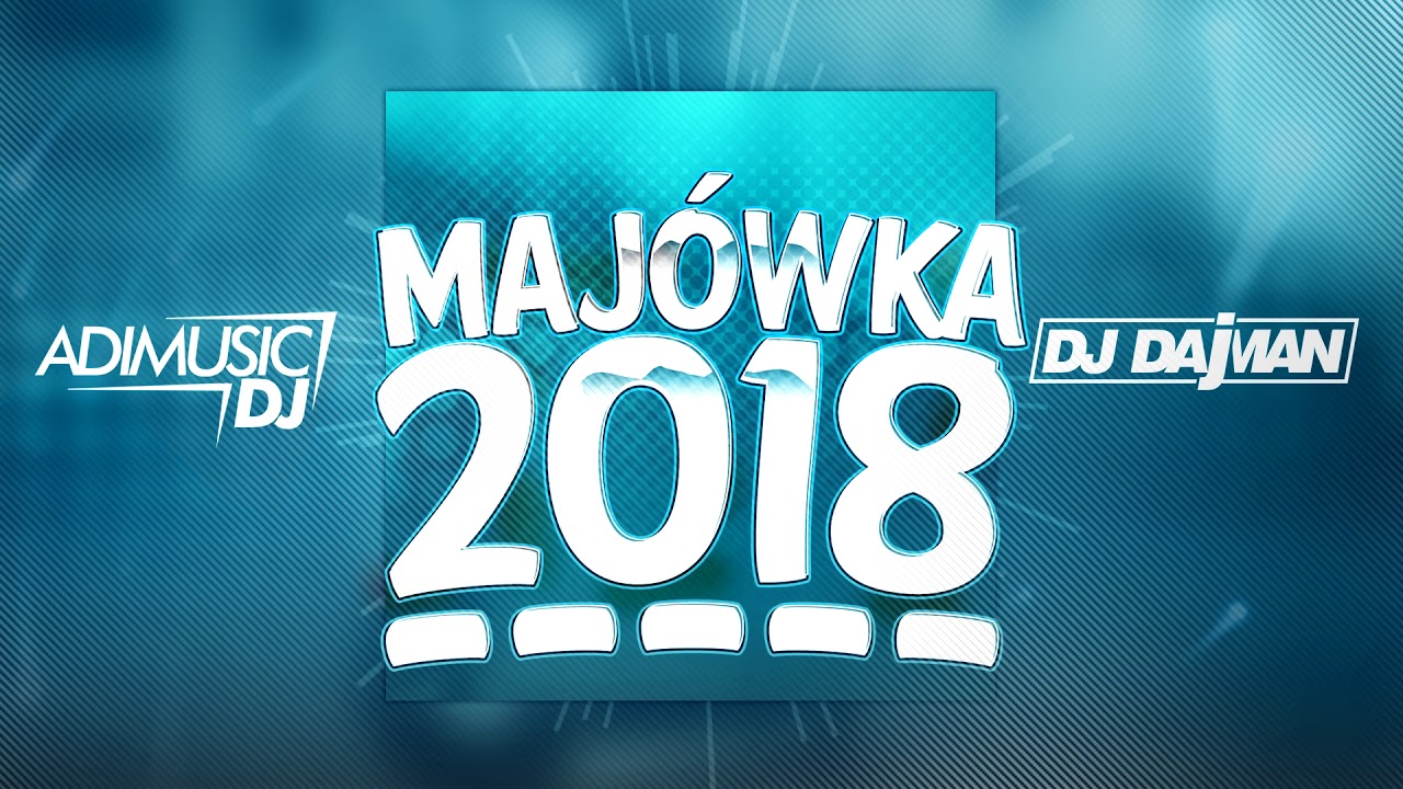 ⛔MAJÓWKA 2018!!!✔⛔😱 (MEGAMIX POMPA 2018) --- DJAdiMusic & DAjMAN ✔