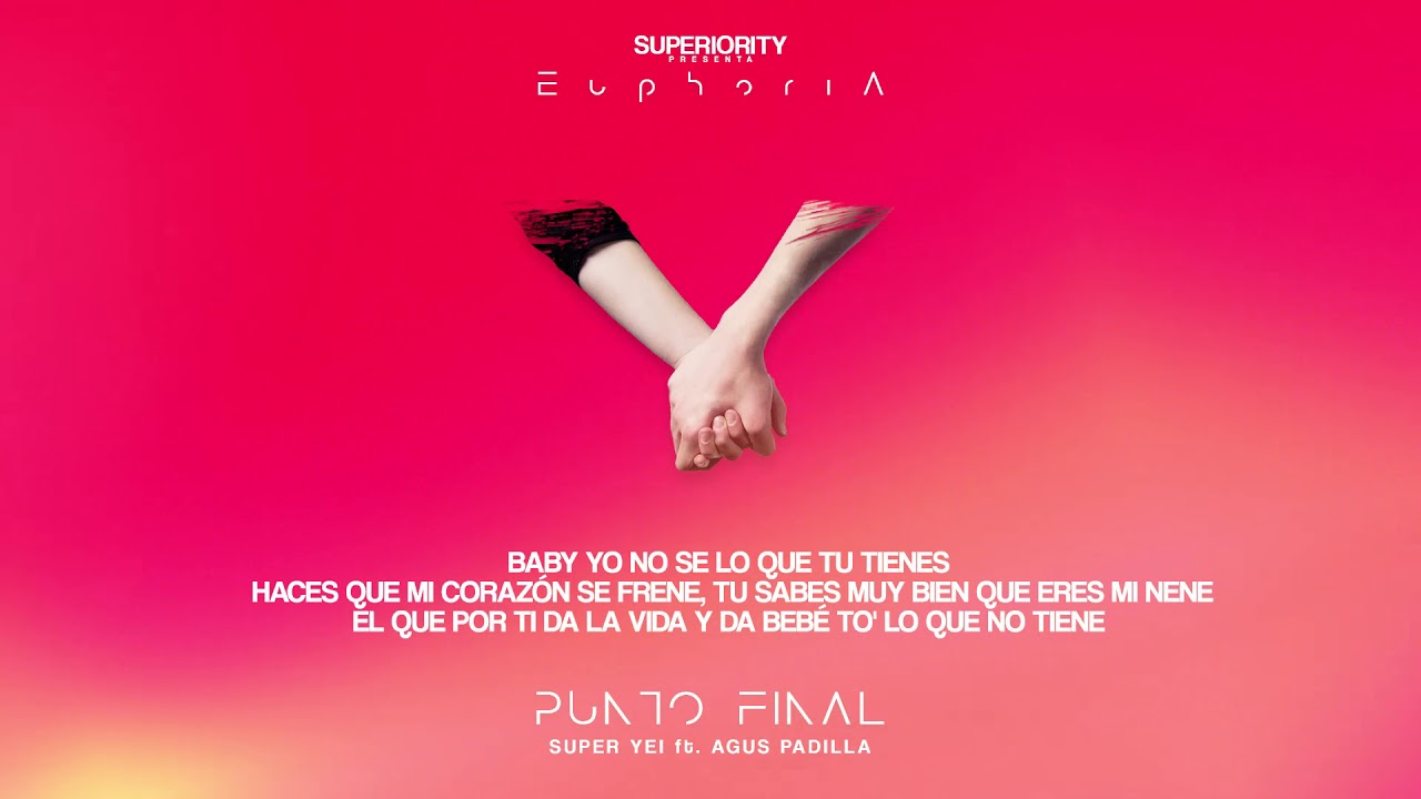 Super Yei x Agus Padilla - Punto Final [Official Lyric Video] EUPHORIA