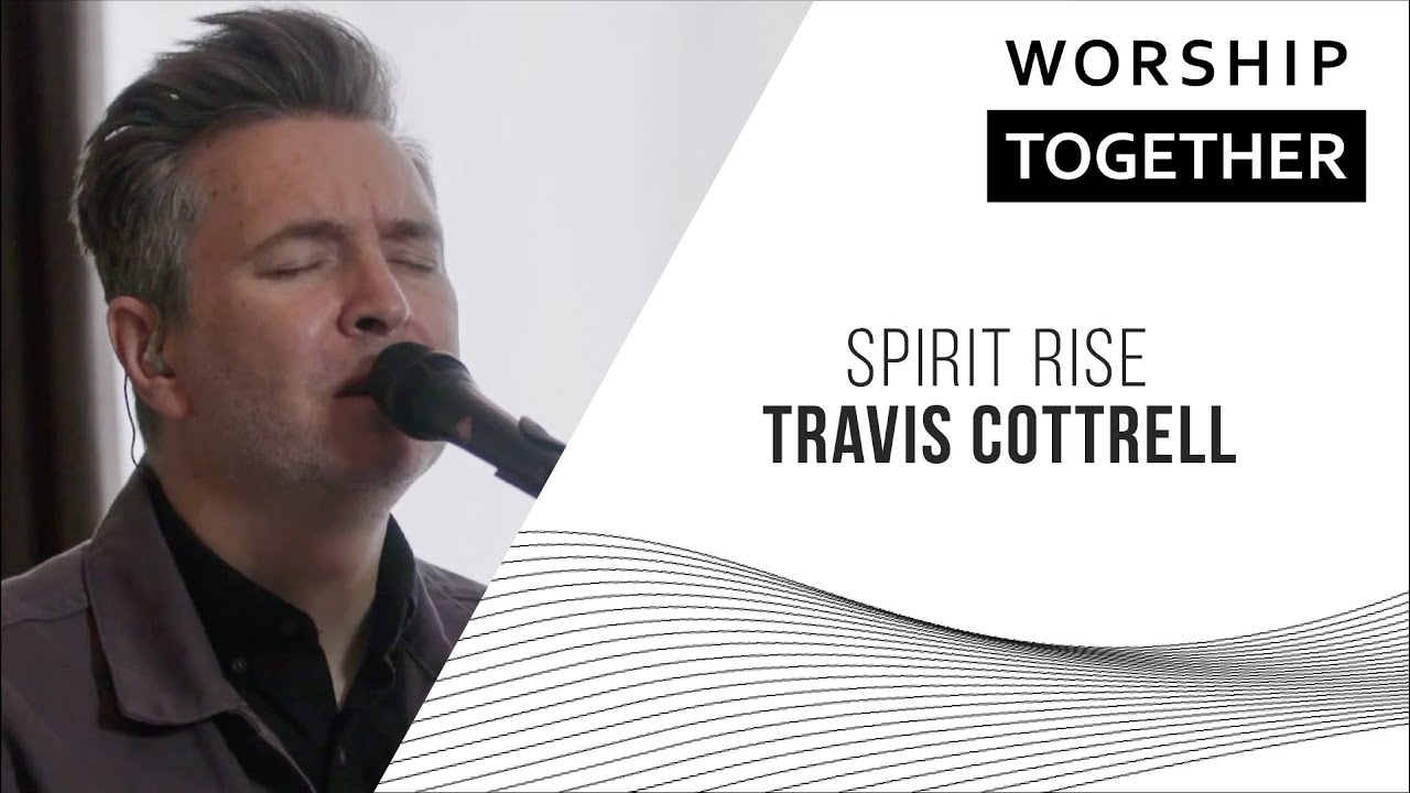 Spirit Rise // Travis Cottrell // Worship Together Session