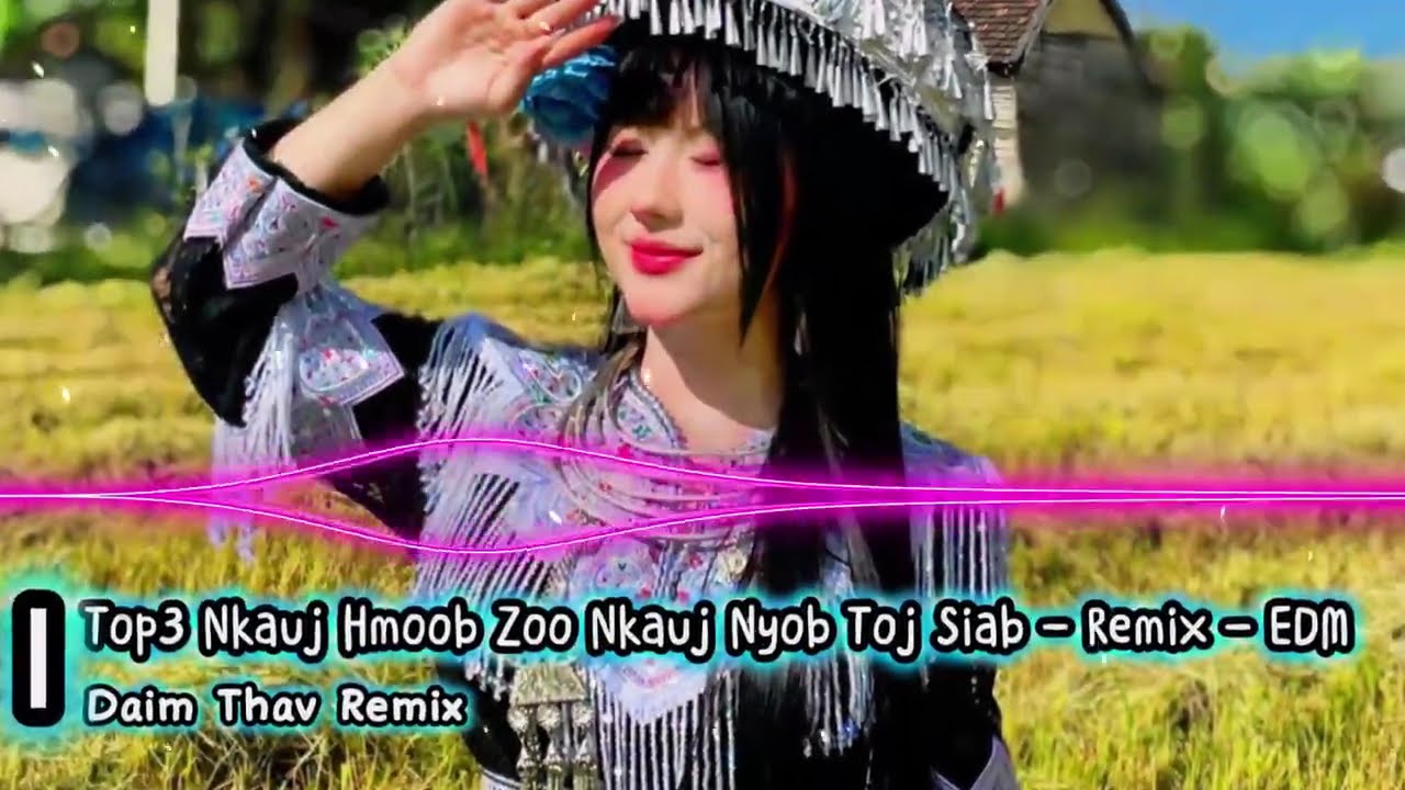 Top3 Nkauj Hmoob Remix EDM tshiab 2026 - Nkauj Hmoob Toj Siab .