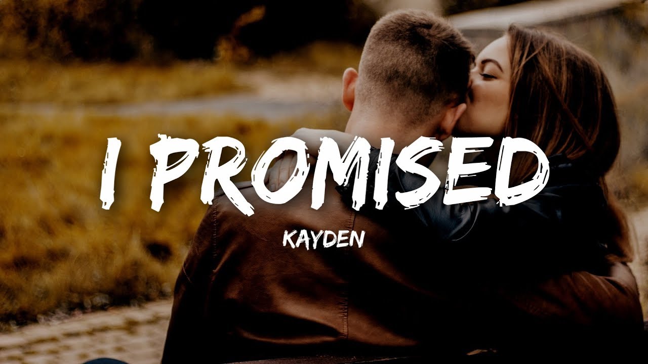 Kayden - I Promised (Lyrics)