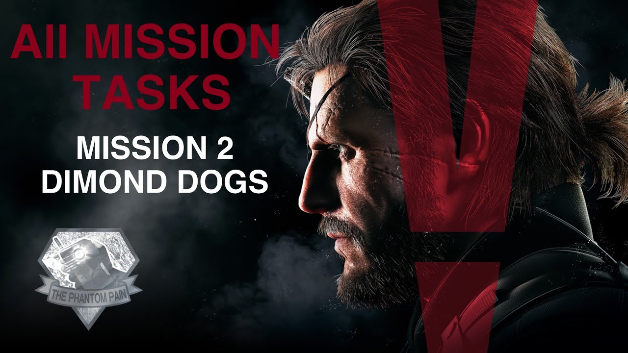 Metal Gear Solid V: The Phantom Pain — все задания миссии (миссия 2 — Diamond Dogs)