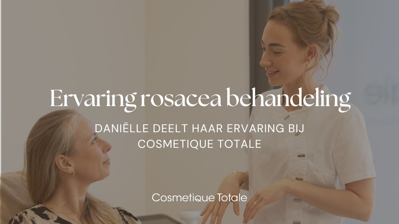 Daniëlle laat rosacea behandelen bij Cosmetique Totale en neemt je mee tijdens het intakegesprek
