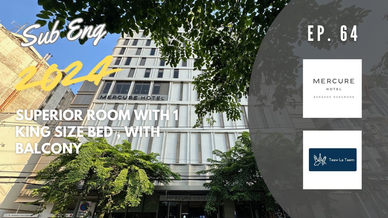[Teawlateam] Ep. 64 Mercure Bangkok Surawong Superior Room with 1 king , with balcony Oct 2024