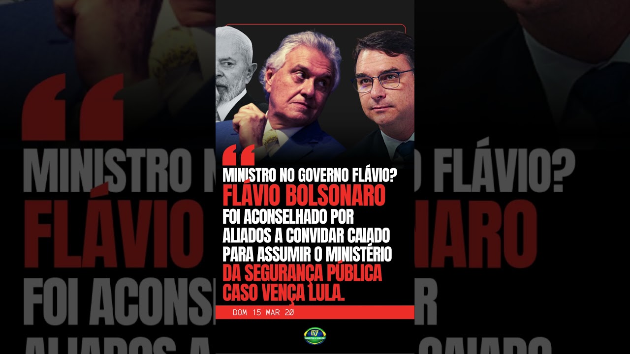 🚨 ALIADOS SUGEREM CAIADO PARA MINISTRO DE FL&Aacute;VIO BOLSONARO CASO VEN&Ccedil;A LULA (PT)