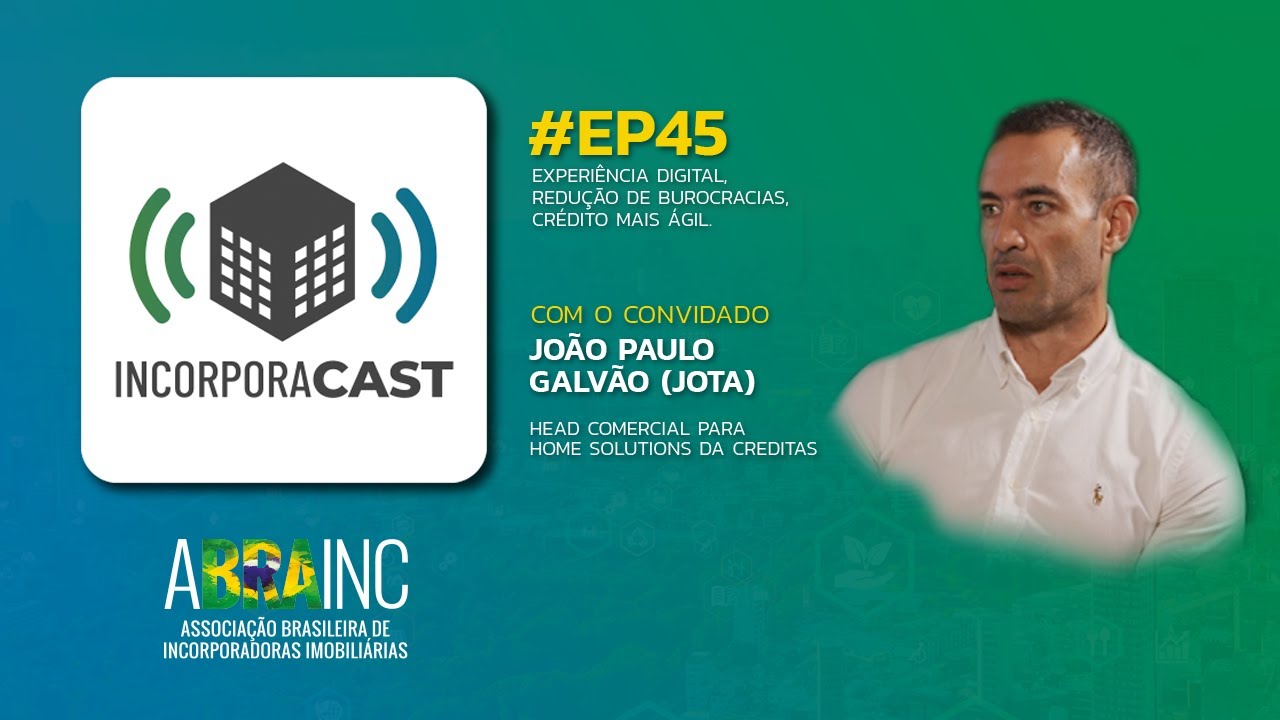 #EP45: Experiência Digital, Redução de Burocracias, Crédito Mais Ágil