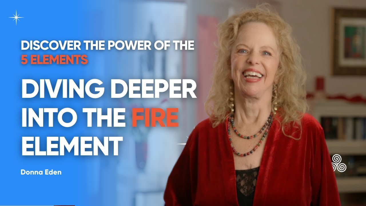 Understanding the Fire Element: Discover your element | Eden Energy Medicine