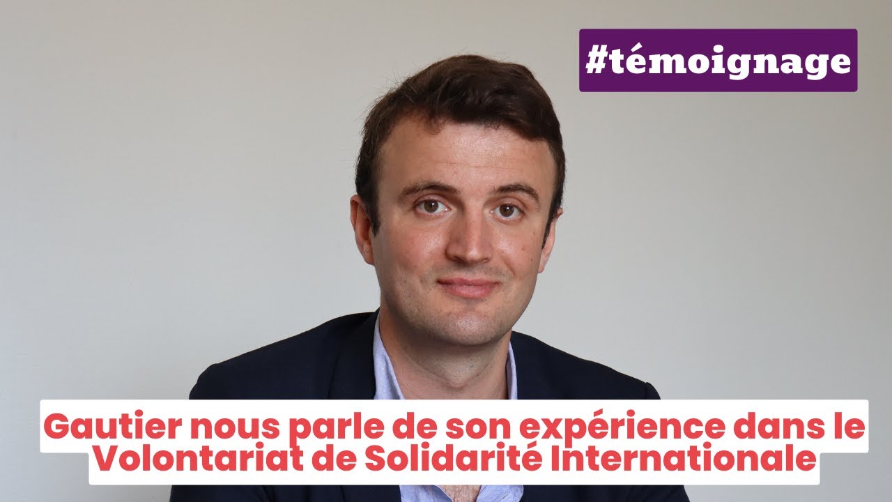 #témoignages : le Volontariat de Solidarité Internationale