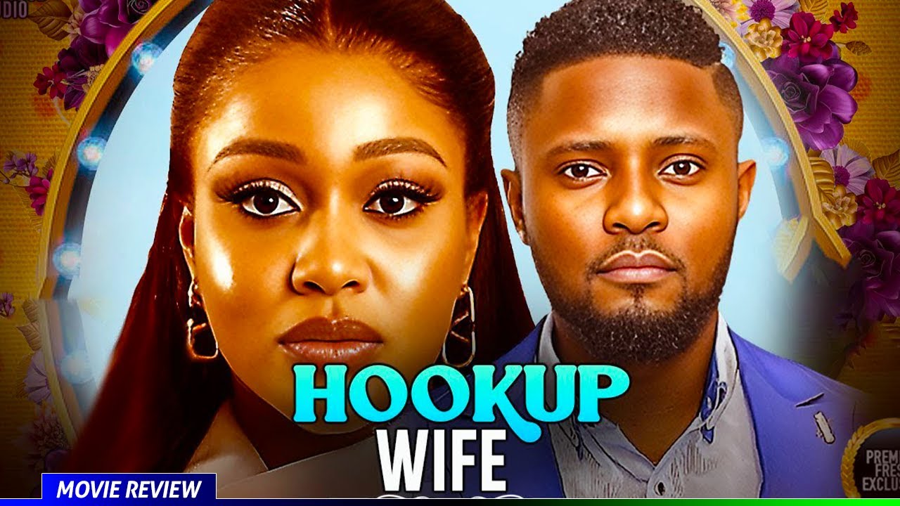 HOOKUP WIFE - TRENDING NOLLYWOOD MOVIE REVIEW 2025