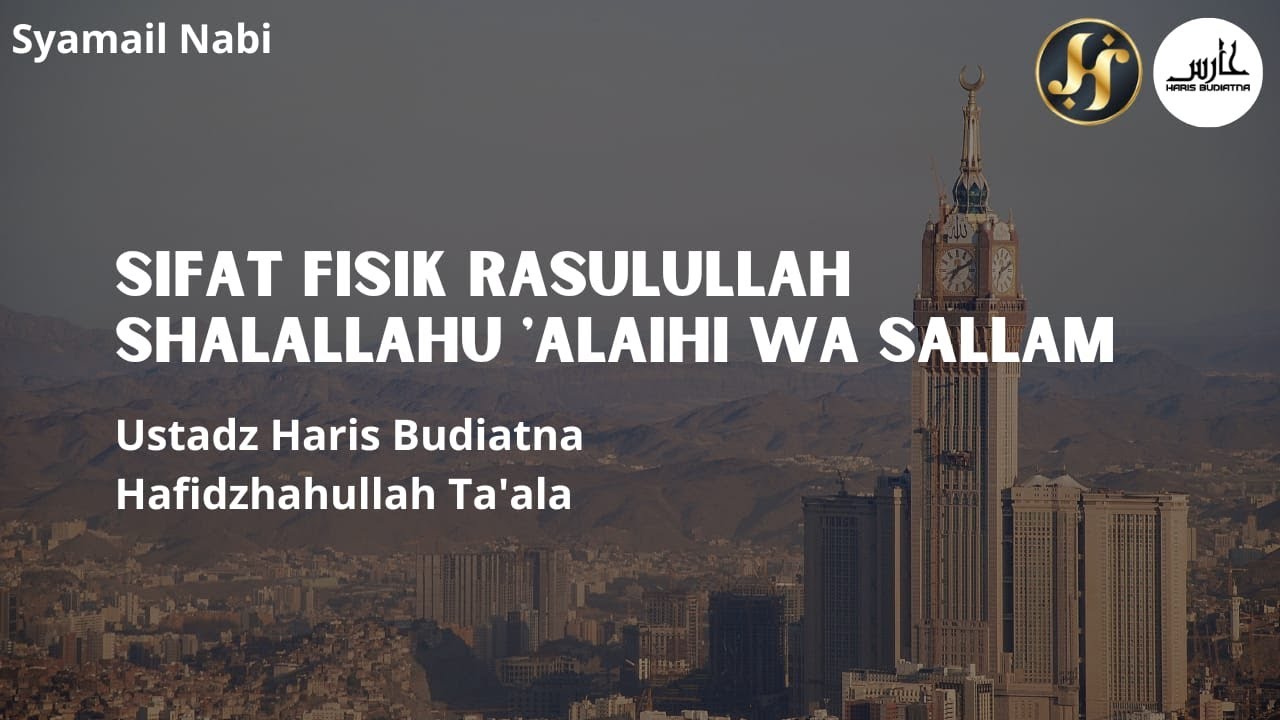 Pertemuan Ke-1 Sifat Fisik Rasulullah Shallallahu Alaihi Wasallam - Ustadz Haris Budiatna