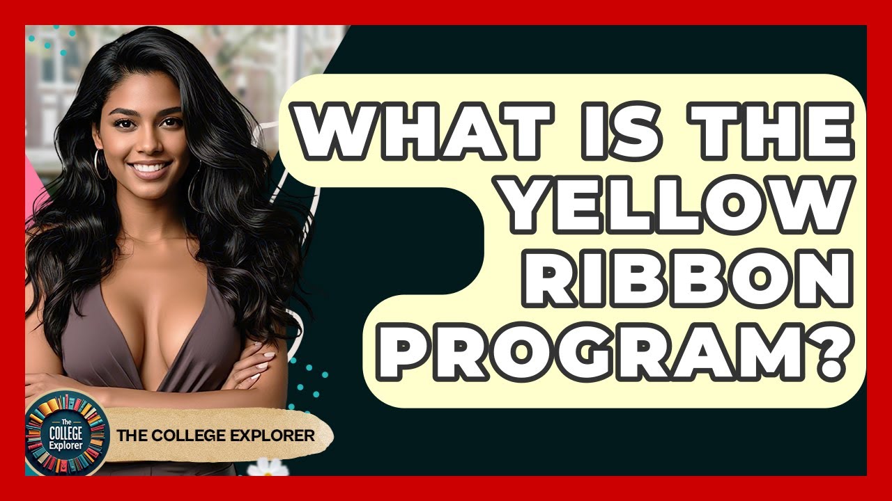 What Is The Yellow Ribbon Program? - The College Explorer