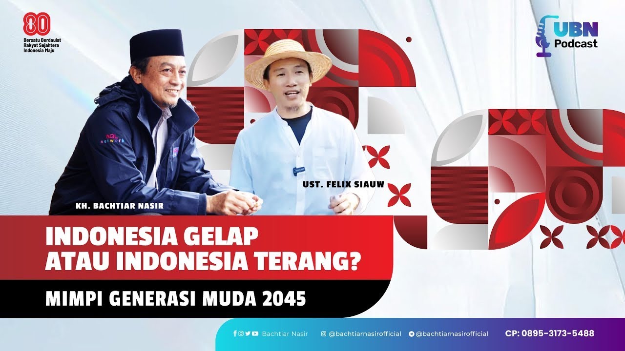 Indonesia Gelap atau Indonesia Terang? KH. ⁨@BachtiarNasirOfficial⁩ & Ust. ⁨@FelixSiauw1453⁩