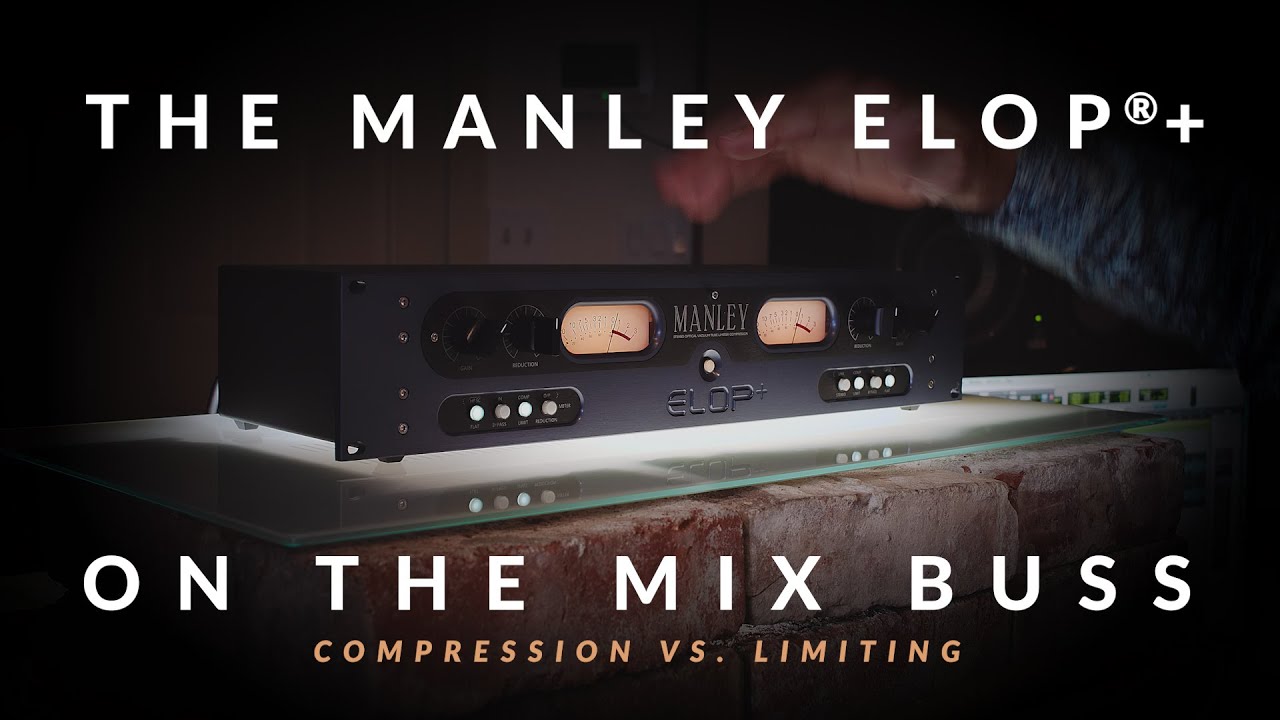 The Manley ELOP&reg;+ on the Mix Buss: Compression vs. Limiting