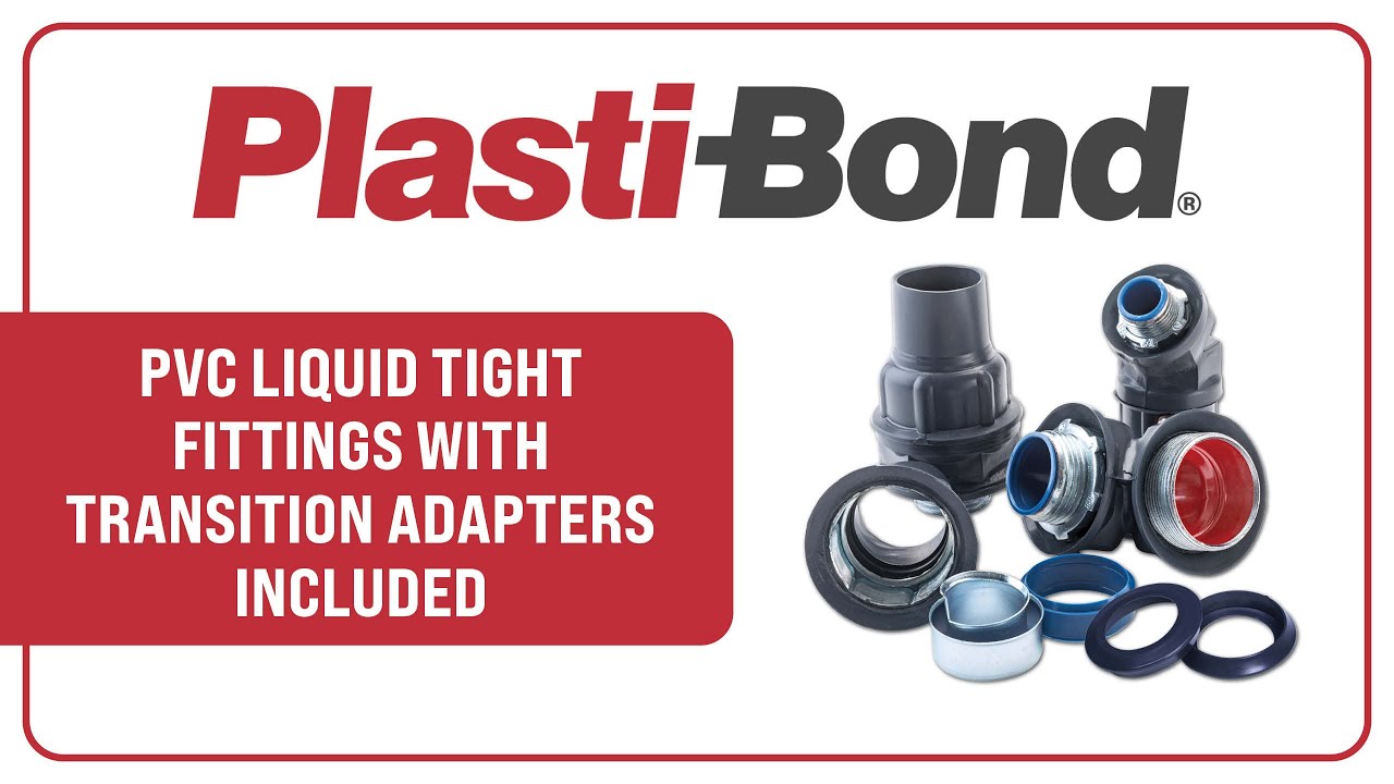 Plasti-Bond Liquid Tight Fittings--Now with Transition Adapter Included