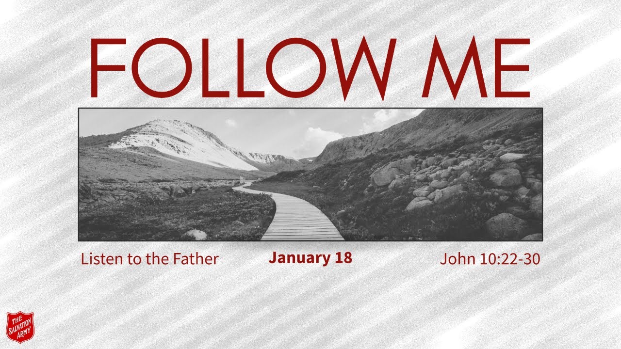 FOLLOW ME: Listen to The Father (John 10:22-30)