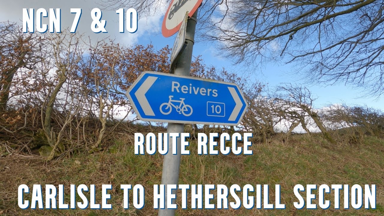 Reivers Route Recce | Carlisle to Hethersgill | NCN 7&10