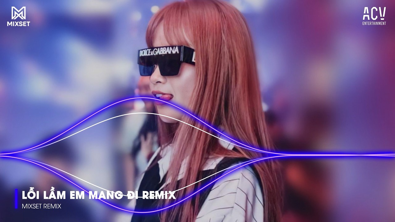 Lỗi Lầm Em Mang Đi Khánh Phương Remix - Môi Son Má Hồng Làm Em Thay Đổi Rồi hot TikTok Remix