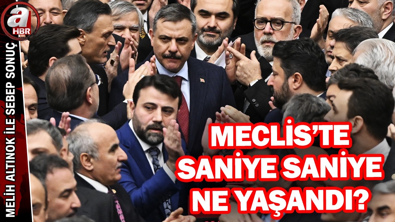 Meclis'te gerginlik! Saniye saniye neler yaşandı? | A Haber