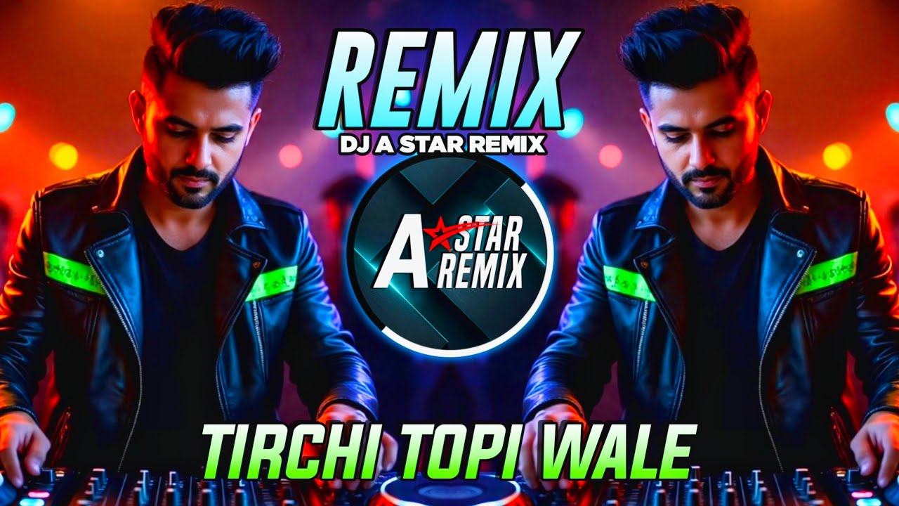TIRCHI TOPI WALE - EDM MIX - DJ A STAR REMIX || HINDI EDM DROP MIX 